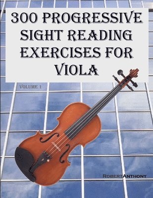 Robert Anthony - 300 Progressive Sight Reading Exercises for Viola, Häftad. Tillgänglighet: Lägg i varukorg
