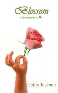 Cathy Jackson - Blossom: a Bloom novella, Häftad