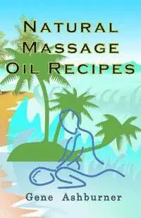 Gene Ashburner - Natural Massage Oil Recipes, Häftad. Tillgänglighet: Lägg i varukorg