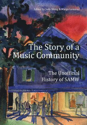 Judy Wong, Margo LeMieux - The Story of a Music Community: The Unofficial History of SAMW, Häftad. Tillgänglighet: Lägg i varukorg