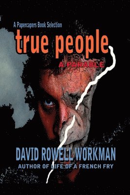 David Rowell Workman - True People - a parable, Häftad