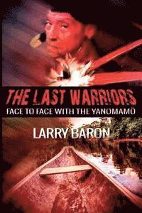Larry Baron - The Last Warriors: Face to Face with the Yanomamo, Häftad. Tillgänglighet: Lägg i varukorg