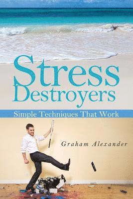 Graham Alexander - Stress Destroyers: Simple Techniques That Work, Häftad. Tillgänglighet: Lägg i varukorg