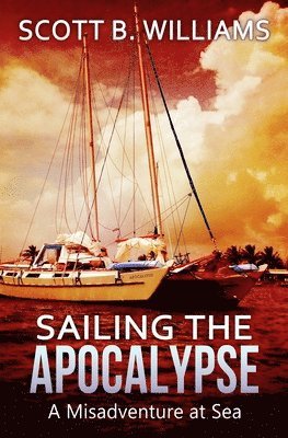 Scott B Williams - Sailing the Apocalypse, Häftad. Tillgänglighet: Lägg i varukorg