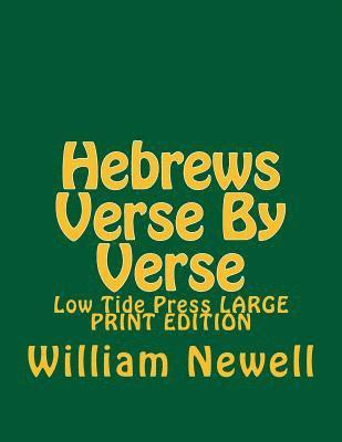 William R. Newell, C. Alan Marti - Hebrews Verse By Verse: Low Tide Press LARGE PRINT EDITION, Häftad