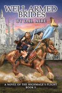 D. H. Aire - Well Armed Brides: A Novel of the Highmage's Plight (Book 5), Häftad. Tillgänglighet: Lägg i varukorg