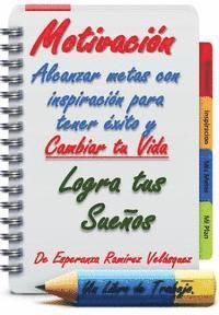 Esperanza Ramírez Velásquez - Motivacion: Alcanzar Metas con inspiracion para tener exito y cambiar tu vida.Logra tus sueños.! 21 Dias !, Häftad. Tillgänglighet: Lägg i varukorg