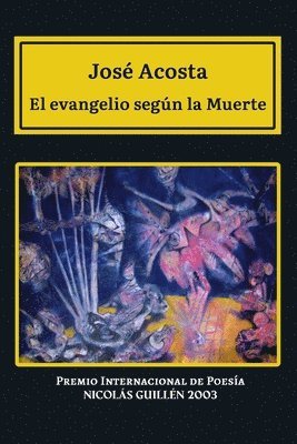 José Acosta - El evangelio según la muerte: Premio Internacional de Poesía Nicolás Guillén, Häftad. Tillgänglighet: Lägg i varukorg