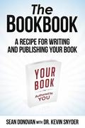 The BookBook: A Recipe for Writing and Publishing Your Book