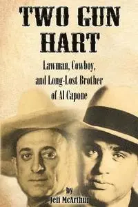 Jeff McArthur - Two Gun Hart: Lawman, Cowboy, and Long-Lost Brother of Al Capone, Häftad. Tillgänglighet: Lägg i varukorg