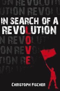 Christoph Fischer - In Search of A Revolution, Häftad. Tillgänglighet: Lägg i varukorg