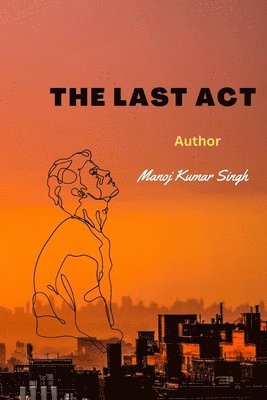 Manoj Kumar Singh - Last Act, Häftad