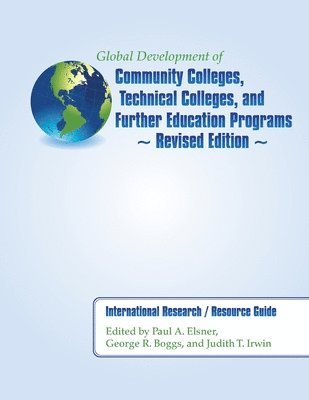 Paul A. Elsner, George R. Boggs - Global Development of Community Colleges, Technical Colleges, and Further Education Programs - Revised Edition: International Research / Resource Guid, Häftad. Tillgänglighet: Lägg i varukorg