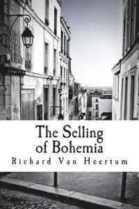 Richard Van Heertum - The Selling of Bohemia, Häftad. Tillgänglighet: Lägg i varukorg