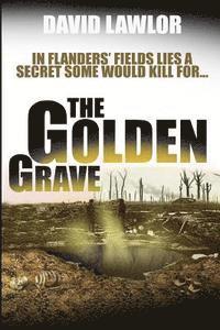 David Lawlor - The Golden Grave: In Flanders' Fields LIes A Secret Some Would Kill For, Häftad