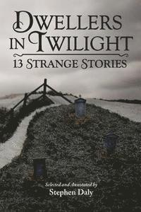 Et Al Pliny The Younger, Stephen Daly - Dwellers in Twilight: 13 Strange Stories, Häftad