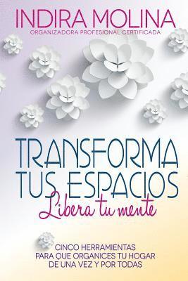 Anita Paniagua, Anita Paniagua - Transforma tus espacios, Libera tu mente: Cinco herramientas para que organices tu hogar de una vez y por todas, Häftad. Tillgänglighet: Lägg i varukorg