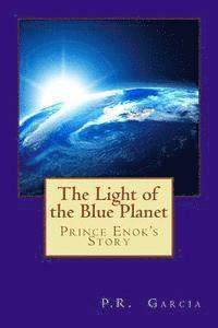 P. R. Garcia - The Light of the Blue Planet: Prince Enok's Story, Häftad. Tillgänglighet: Lägg i varukorg