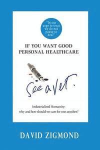 If you want good personal healthcare - see a Vet.: Industrialised Humanity: Why and how we should care for one another?