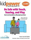 Be Safe with Touch, Teasing, & Play: How to Set Boundaries with People You Know
