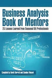 Sandee Vincent, David Barrett - Business Analysis Book of Mentors: 25 Lessons Learned from Seasoned BA Professionals, Häftad. Tillgänglighet: Lägg i varukorg