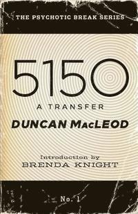 Duncan MacLeod - 5150: A Transfer, Häftad. Tillgänglighet: Lägg i varukorg