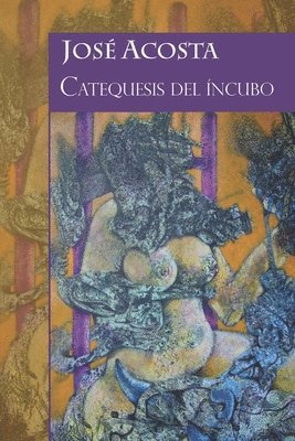 José Acosta - Catequesis del íncubo: Accésit Premio Internacional de Poesía Casa de Teatro 2000, Häftad. Tillgänglighet: Lägg i varukorg