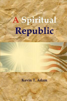 Kevin Adam - A Spiritual Republic, Häftad. Tillgänglighet: Lägg i varukorg