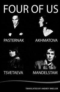 Four of Us: Pasternak, Akhmatova, Mandelstam, Tsvetaeva