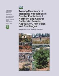 McDonald - Twenty-Five Years of Managing Vegetation in Confier Plantations in Northern and Central California: Results, Application, Principles, and Challenges, Häftad