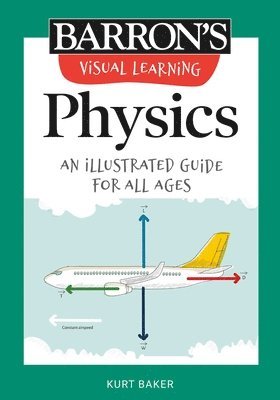 Kurt Baker - Visual Learning: Physics: An Illustrated Guide for All Ages, Häftad. Tillgänglighet: Lägg i varukorg