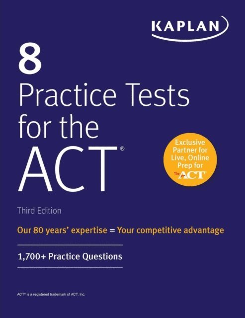 Kaplan Test Prep - 8 Practice Tests for the ACT: 1,700+ Practice Questions, E-bok
