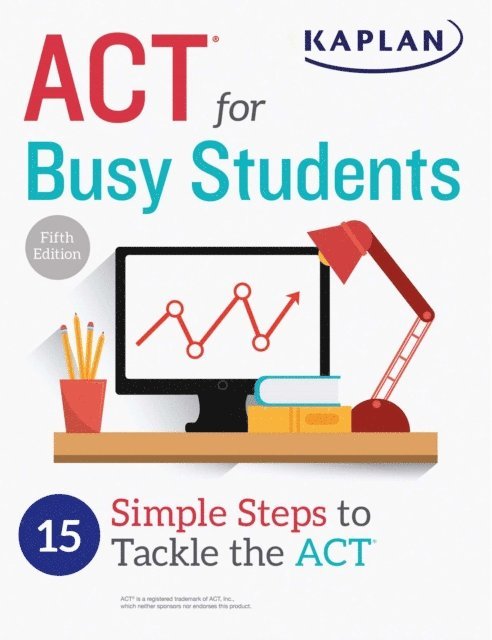 Kaplan Test Prep - ACT for Busy Students: 15 Simple Steps to Tackle the ACT, E-bok