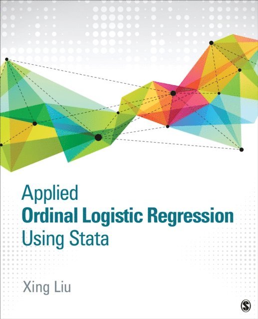 Xing Liu - Applied Ordinal Logistic Regression Using Stata, E-bok