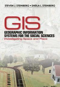 Sheila L. Steinberg, Steven J. Steinberg - Geographic Information Systems for the Social Sciences, E-bok