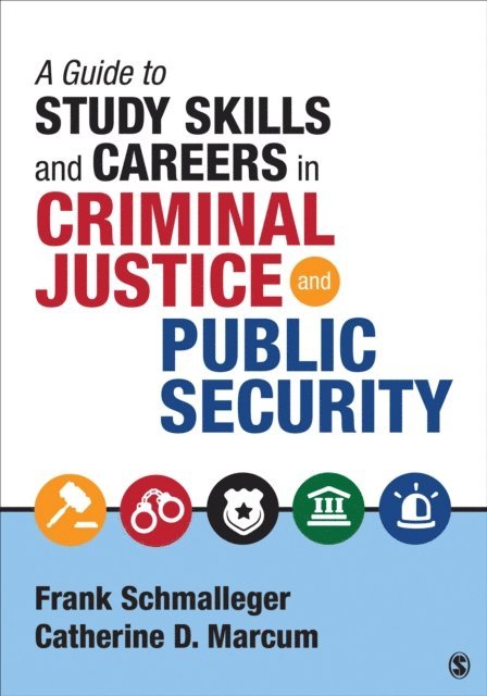 Catherine D. Marcum, Frank Schmalleger - Guide to Study Skills and Careers in Criminal Justice and Public Security, E-bok