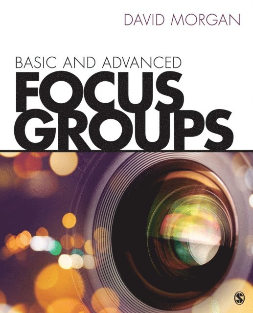 David L. Morgan - Basic and Advanced Focus Groups, E-bok