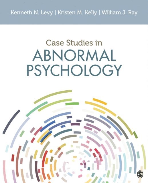 William J. Ray, Kristen M. Kelly, Kenneth N. Levy - Case Studies in Abnormal Psychology, E-bok
