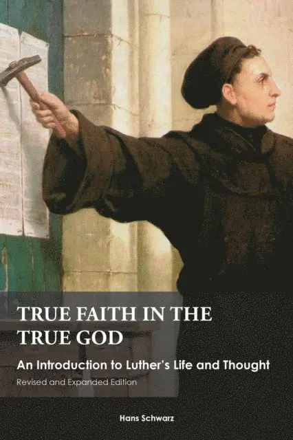 Schwarz Hans Schwarz - True Faith in the True God, E-bok. Tillgänglighet: Lägg i varukorg