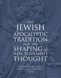 Jewish Apocalyptic Tradition and the Shaping of New Testament Thought