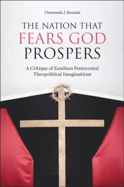 Kaunda Chammah J. Kaunda - Nation That Fears God Prospers, E-bok. Tillgänglighet: Lägg i varukorg