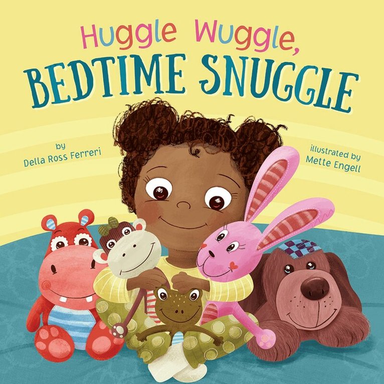 Della Ross, Ferreri, Engell, Mette - Huggle Wuggle, Bedtime Snuggle, Kartonnage