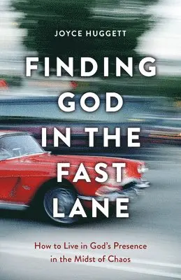 Joyce Huggett - Finding God in the Fast Lane: How to Live in God's Presence in the Midst of Chaos, Häftad. Tillgänglighet: Lägg i varukorg
