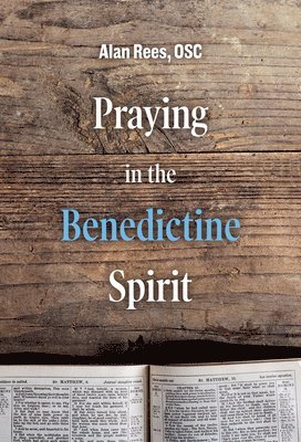 Alan Rees - Praying in the Benedictine Spirit, Häftad. Tillgänglighet: Lägg i varukorg
