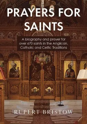 Rupert Bristow - Prayers for Saints: A Biography and Prayer for Over 670 Saints in the Anglican, Catholic and Celtic Traditions, Häftad. Tillgänglighet: Lägg i varukorg