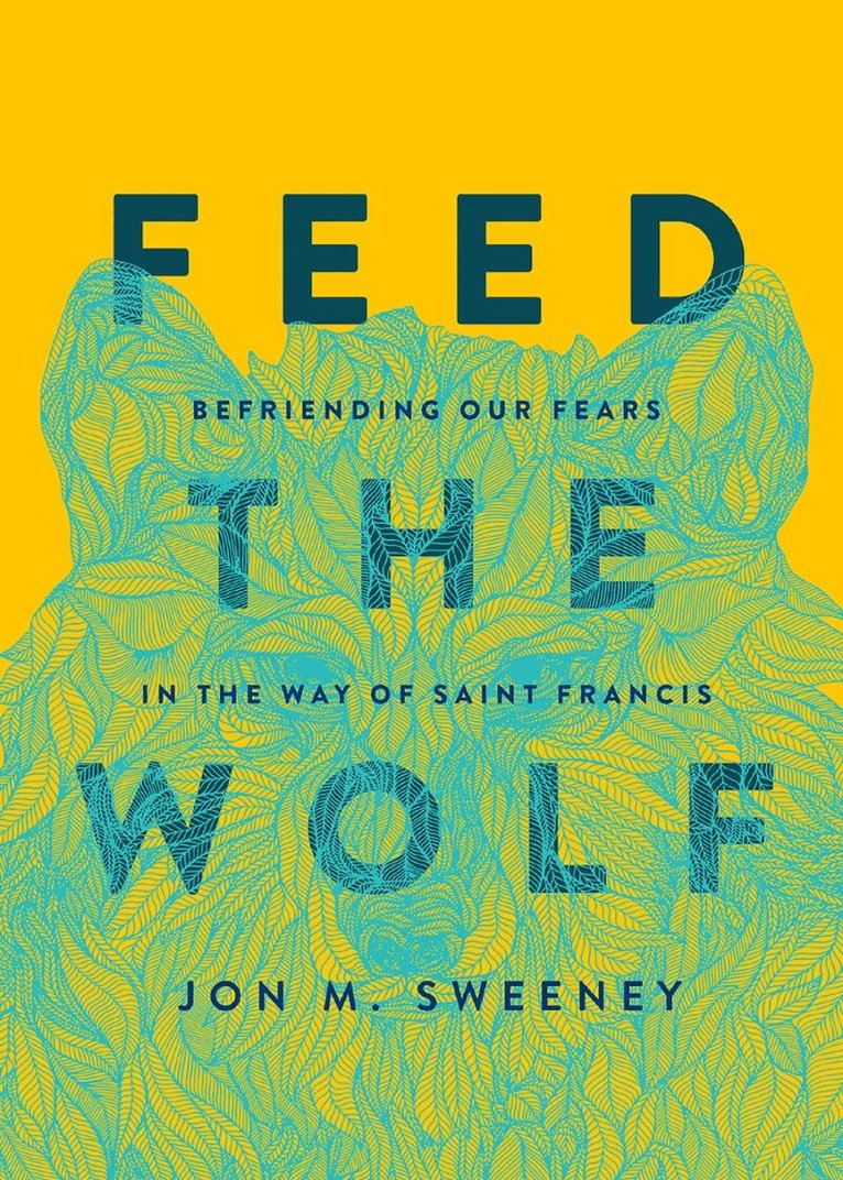 Jon M. Sweeney - Feed the Wolf, Inbunden