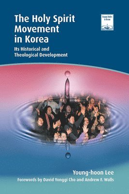 Young-Hoon Lee - The Holy Spirit Movement in Korea: Its Historical and Theological Development, Häftad