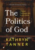 Politics of God: Christian Theologies and Social Justice, Thirtieth, Anniversary Edition