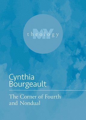 Cynthia Bourgeault - The Corner of Fourth and Nondual, Häftad. Tillgänglighet: Lägg i varukorg
