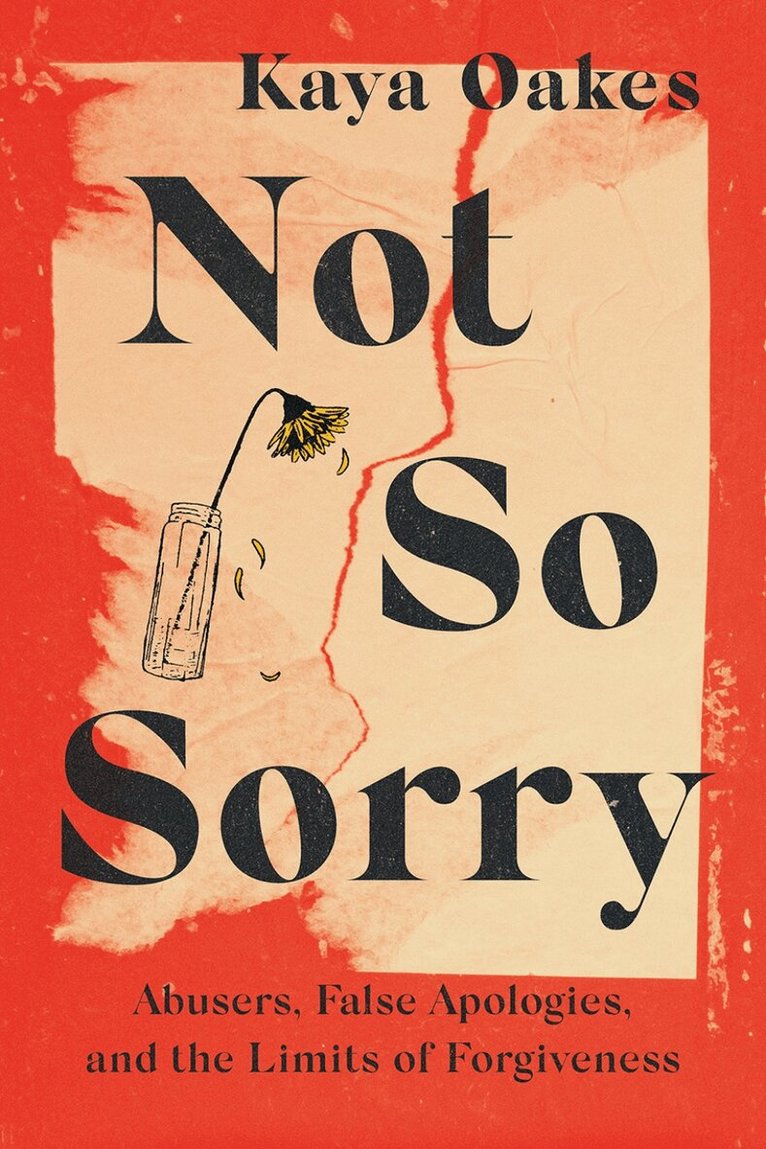 Kaya Oakes - Not So Sorry, Inbunden